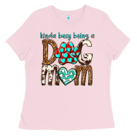 Bubblegum Pink kinda busy being a dog mom Ladies Tee - texasbilliewilder