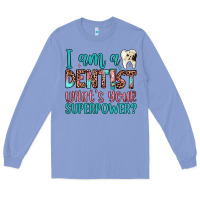 Colony Blue i am a dentist what's your superpower Long Sleeve Tee - JahusDesignShop