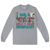 Heather Grey i am a dentist what's your superpower Long Sleeve Tee - JahusDesignShop