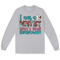 Moon Dust i am a dentist what's your superpower Long Sleeve Tee - JahusDesignShop