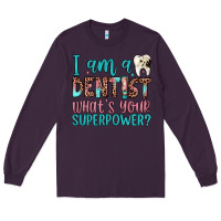 Plum i am a dentist what's your superpower Long Sleeve Tee - JahusDesignShop
