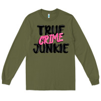 Army Green true crime junkie Long Sleeve Tee - MaliasSmallBusiness