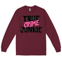 Burgundy true crime junkie Long Sleeve Tee - MaliasSmallBusiness