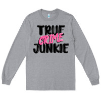 Heather Grey true crime junkie Long Sleeve Tee - MaliasSmallBusiness