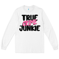 White true crime junkie Long Sleeve Tee - MaliasSmallBusiness