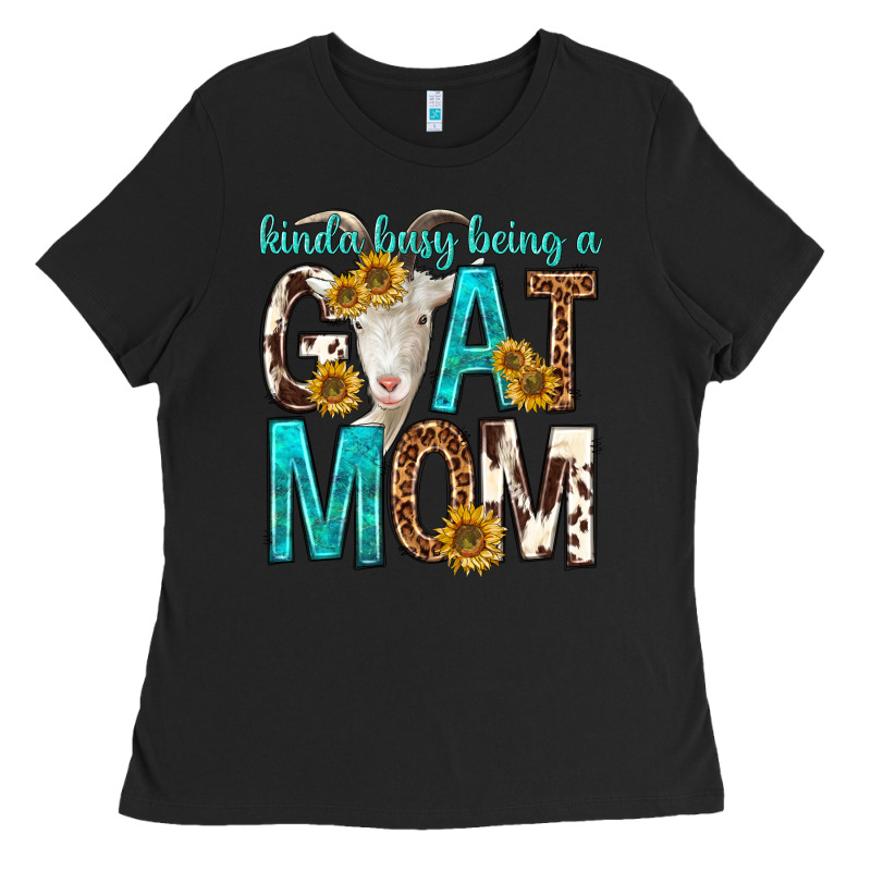 Kinda Busy Being A Goat Mom Ladies Tee by texasbilliewilder | Teevron
