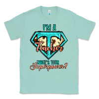 Seafoam i'm a teacher what's your superpower cowhide Classic Tee - Jasminsmagicworld