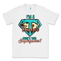 White i'm a teacher what's your superpower cowhide Classic Tee - Jasminsmagicworld