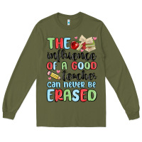 Army Green the influence of a good teacher can never be  eras Long Sleeve Tee - MaliasSmallBusiness