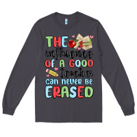 Smoke the influence of a good teacher can never be  eras Long Sleeve Tee - MaliasSmallBusiness