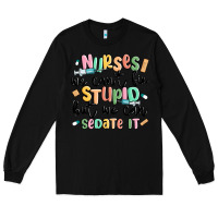 Black nurses we cant fix stupid Long Sleeve Tee - MaliasSmallBusiness