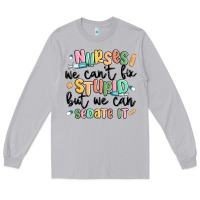 Moon Dust nurses we cant fix stupid Long Sleeve Tee - MaliasSmallBusiness