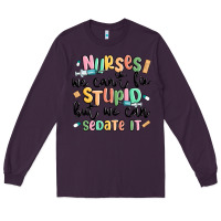 Plum nurses we cant fix stupid Long Sleeve Tee - MaliasSmallBusiness