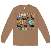 Toasted Coconut nurses we cant fix stupid Long Sleeve Tee - MaliasSmallBusiness