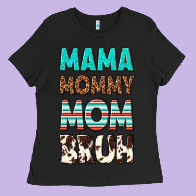Mama Mommy Mom Bruh Ladies Tee Designed By Texasbilliewilder