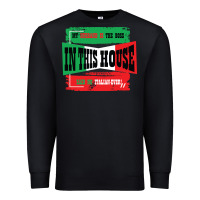 Black MY HUSBAND IS THE BOSS IN THIS HOUSE SAID NO ITALIAN EVER Premium Sweatshirt - Bettercallsaul