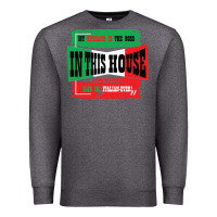 Charcoal Heather MY HUSBAND IS THE BOSS IN THIS HOUSE SAID NO ITALIAN EVER Premium Sweatshirt - Bettercallsaul
