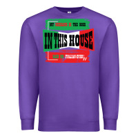 Purple MY HUSBAND IS THE BOSS IN THIS HOUSE SAID NO ITALIAN EVER Premium Sweatshirt - Bettercallsaul