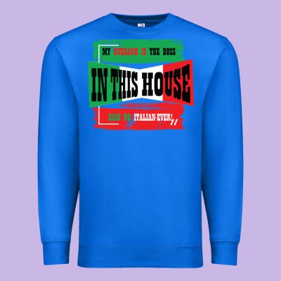 My Husband Is The Boss In This House Said No Italian Ever Premium Sweatshirt Designed By Bettercallsaul
