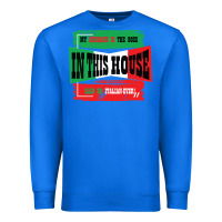 True Royal MY HUSBAND IS THE BOSS IN THIS HOUSE SAID NO ITALIAN EVER Premium Sweatshirt - Bettercallsaul