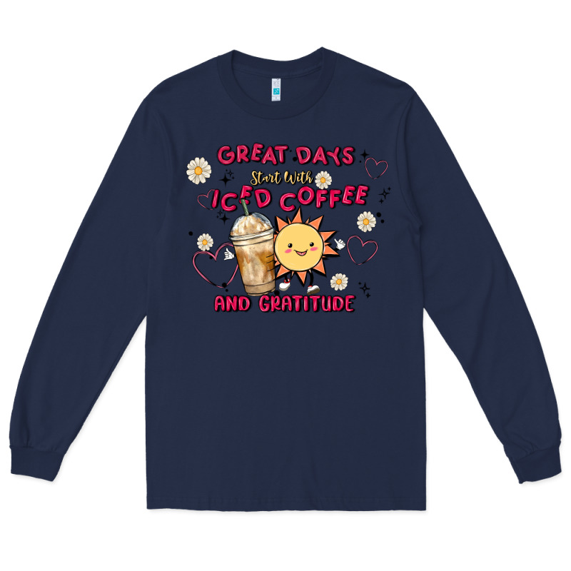 Great Days Start With Iced Coffee And Gratitude Long Sleeve Tee by MaliasSmallBusiness | Teevron