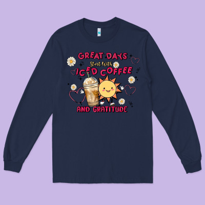 Great Days Start With Iced Coffee And Gratitude Long Sleeve Tee Designed By Maliassmallbusiness