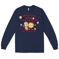 Navy great days start with iced coffee and gratitude Long Sleeve Tee - MaliasSmallBusiness