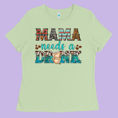 Mama Needs A Drink Ladies Tee Designed By Texasbilliewilder