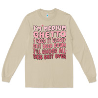 Mushroom im medium ghetto i keep it classy but deep down pn Long Sleeve Tee - MaliasSmallBusiness