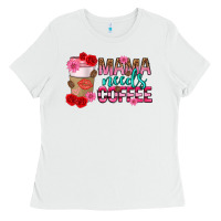 White mama needs coffee mothers day Ladies Tee - texasbilliewilder