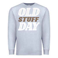 Heather Grey National Old Stuff Day Funny Gift Premium Sweatshirt - Bettercallsaul