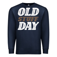 Navy National Old Stuff Day Funny Gift Premium Sweatshirt - Bettercallsaul