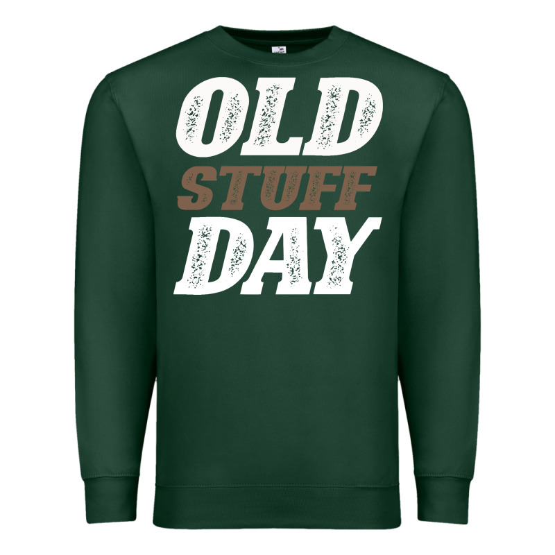National Old Stuff Day Funny Gift Premium Sweatshirt by Bettercallsaul | Teevron
