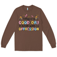 Chestnut today is a good day to disrupt systems of oppressi Long Sleeve Tee - MaliasSmallBusiness