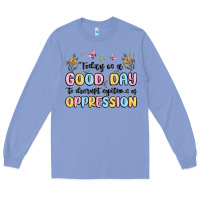 Colony Blue today is a good day to disrupt systems of oppressi Long Sleeve Tee - MaliasSmallBusiness