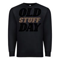 Black National Old Stuff Day Funny Gift Premium Sweatshirt - Bettercallsaul