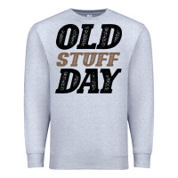 Heather Grey National Old Stuff Day Funny Gift Premium Sweatshirt - Bettercallsaul