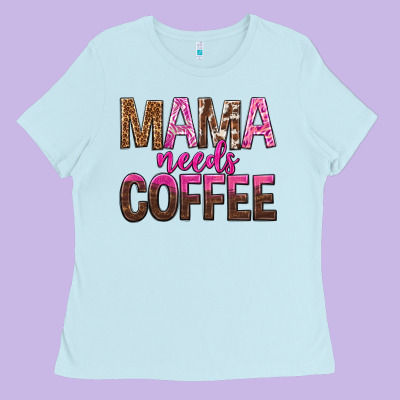 Mama Needs Coffee Tbw Ladies Tee Designed By Texasbilliewilder