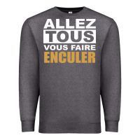 Charcoal Heather Allez Tous Vous Enculer Premium Sweatshirt - Bettercallsaul