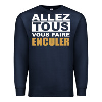 Navy Allez Tous Vous Enculer Premium Sweatshirt - Bettercallsaul