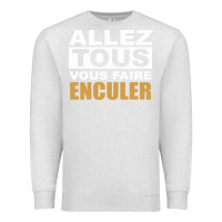 Oatmeal Heather Allez Tous Vous Enculer Premium Sweatshirt - Bettercallsaul