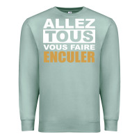 Seafoam Allez Tous Vous Enculer Premium Sweatshirt - Bettercallsaul