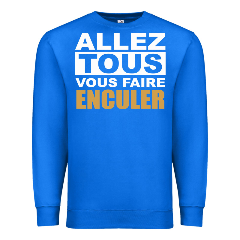 Allez Tous Vous Enculer Premium Sweatshirt by Bettercallsaul | Teevron