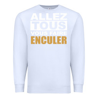 White Allez Tous Vous Enculer Premium Sweatshirt - Bettercallsaul
