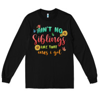 Black aint no siblings like that ones i got Long Sleeve Tee - MaliasSmallBusiness