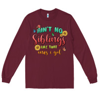 Burgundy aint no siblings like that ones i got Long Sleeve Tee - MaliasSmallBusiness
