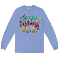 Colony Blue aint no siblings like that ones i got Long Sleeve Tee - MaliasSmallBusiness