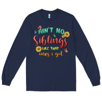 Navy aint no siblings like that ones i got Long Sleeve Tee - MaliasSmallBusiness