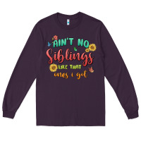 Plum aint no siblings like that ones i got Long Sleeve Tee - MaliasSmallBusiness
