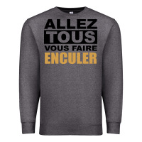 Charcoal Heather Allez Tous Vous Enculer Premium Sweatshirt - Bettercallsaul